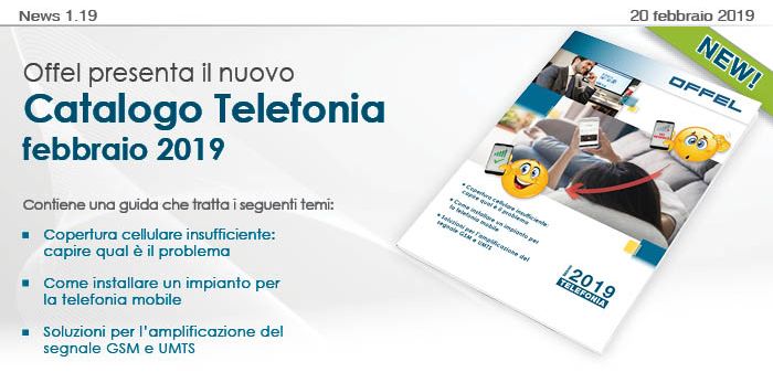 Offel presenta il nuovo Catalogo Telefonia febbraio 2019