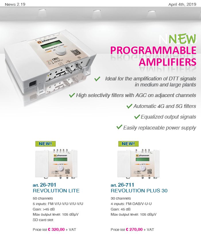 New programmable amplifiers. Ideal for the amplification of DTT signals in medium and large plants High selectivity filters with AGC on adjacent channels Automatic 4G and 5G filters Equalized output signals Easily replaceable power supply