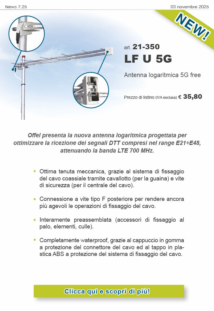 Offel presenta la nuova antenna logaritmica progettata per ottimizzare la ricezione dei segnali DTT compresi nel range E21÷E48, attenuando la banda LTE 700 MHz.