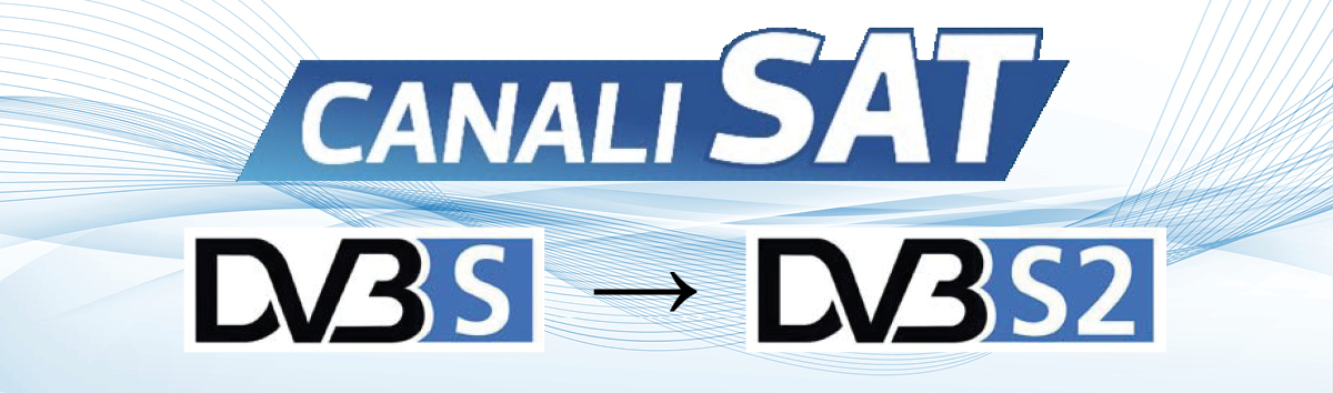 I canali SAT passano da DVB-S a DVB-S2