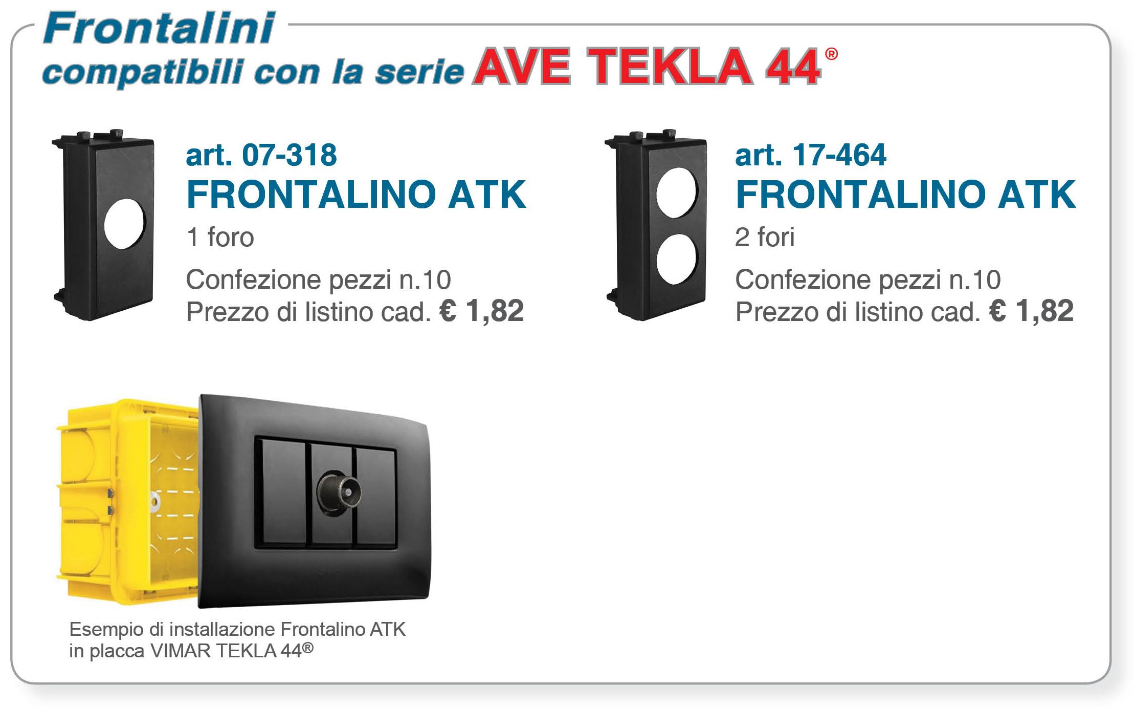 Frontalini ATK compatibili con la serie AVE TEKLA 44